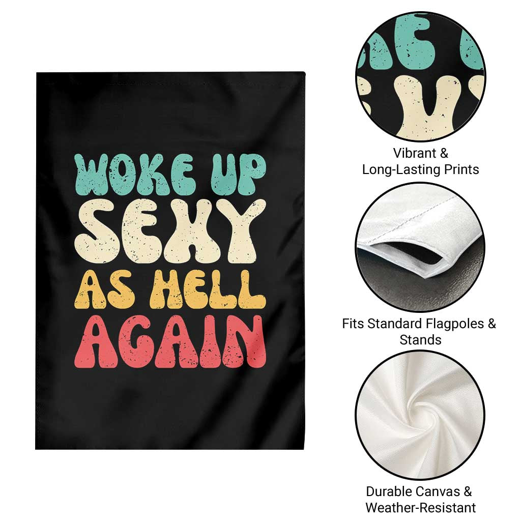 I Woke Up Sexy As Hell Again Garden Flag Funny Sarcastic Women Saying TS10 Print Your Wear