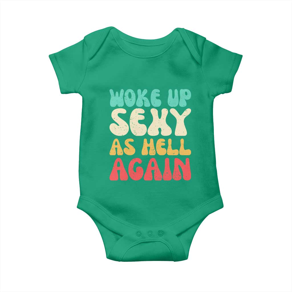 I Woke Up Sexy As Hell Again Baby Onesie Funny Sarcastic Women Saying TS10 Irish Green Print Your Wear