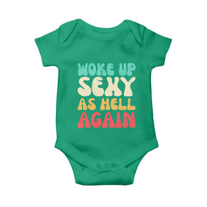 I Woke Up Sexy As Hell Again Baby Onesie Funny Sarcastic Women Saying TS10 Irish Green Print Your Wear