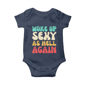 I Woke Up Sexy As Hell Again Baby Onesie Funny Sarcastic Women Saying TS10 Navy Print Your Wear