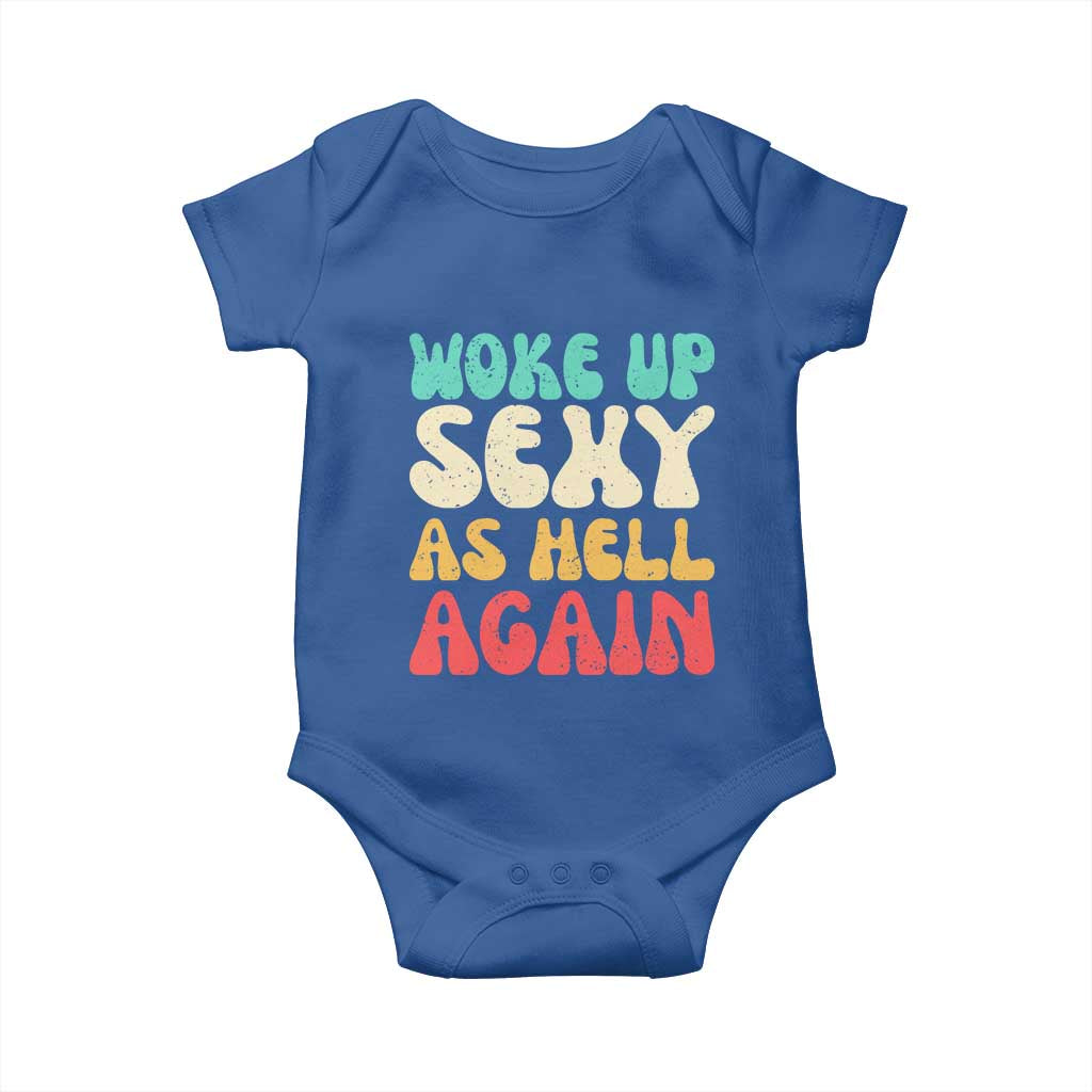 I Woke Up Sexy As Hell Again Baby Onesie Funny Sarcastic Women Saying TS10 Royal Blue Print Your Wear