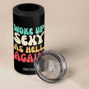 I Woke Up Sexy As Hell Again 4 in 1 Can Cooler Tumbler Funny Sarcastic Women Saying TS10 Print Your Wear