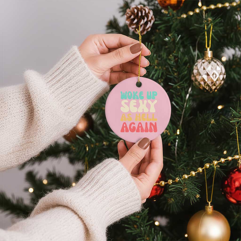 I Woke Up Sexy As Hell Again Ceramic Ornament Funny Sarcastic Women Saying TS10 1pc Light Pink Print Your Wear