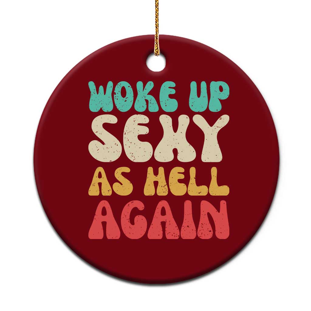 I Woke Up Sexy As Hell Again Ceramic Ornament Funny Sarcastic Women Saying TS10 1pc Red Print Your Wear