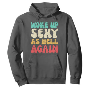 I Woke Up Sexy As Hell Again Hoodie Funny Sarcastic Women Saying TS10 Dark Heather Print Your Wear