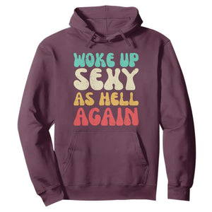 I Woke Up Sexy As Hell Again Hoodie Funny Sarcastic Women Saying TS10 Maroon Print Your Wear