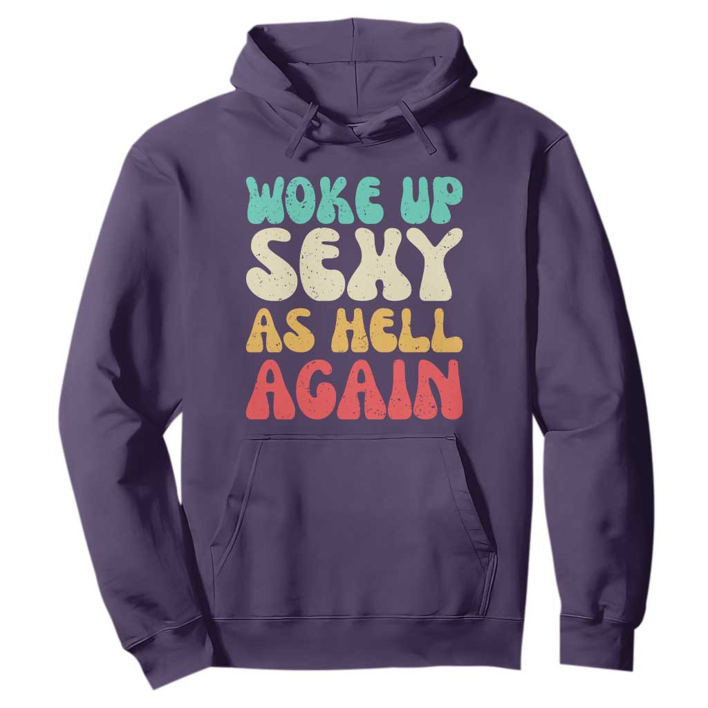 I Woke Up Sexy As Hell Again Hoodie Funny Sarcastic Women Saying TS10 Purple Print Your Wear