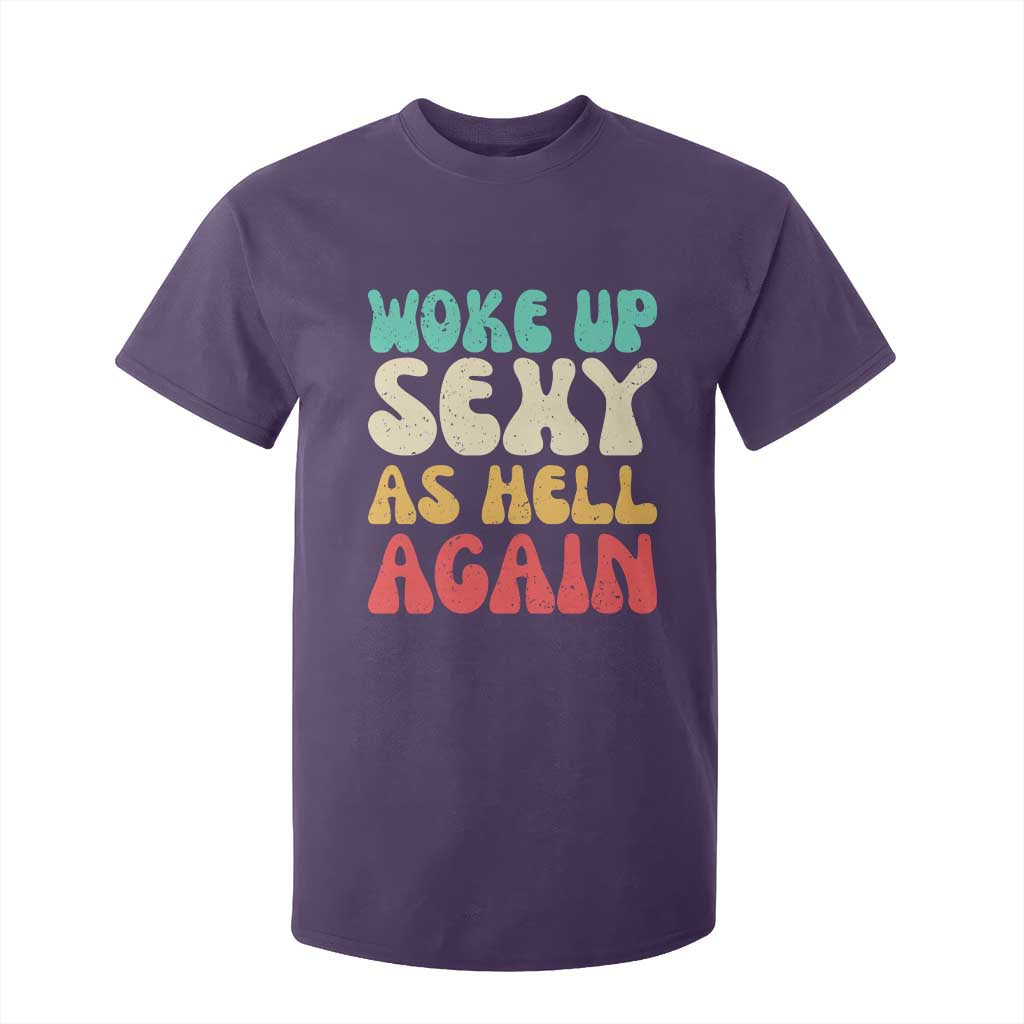 I Woke Up Sexy As Hell Again T Shirt For Kid Funny Sarcastic Women Saying TS10 Purple Print Your Wear
