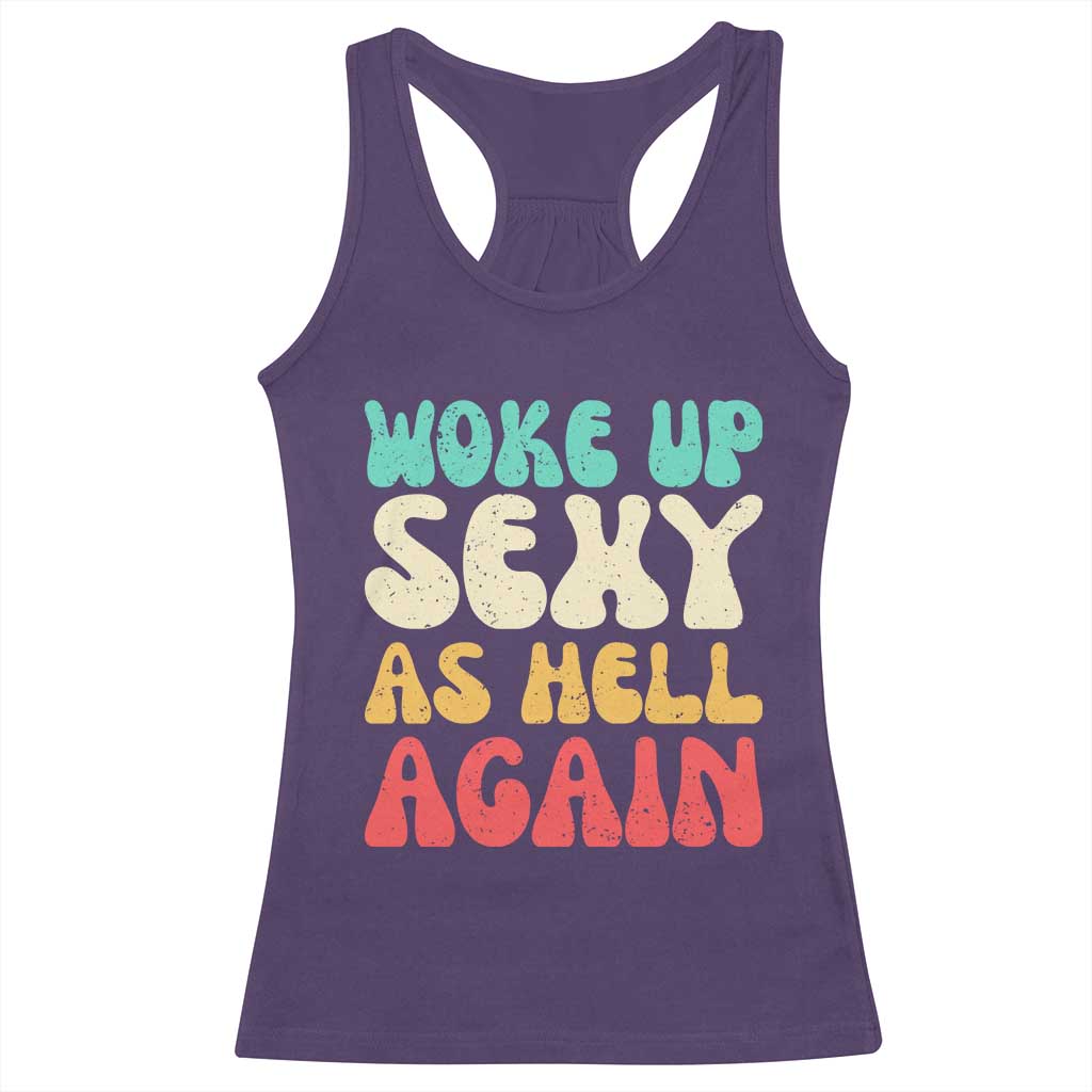 I Woke Up Sexy As Hell Again Racerback Tank Top Funny Sarcastic Women Saying TS10 Purple Print Your Wear