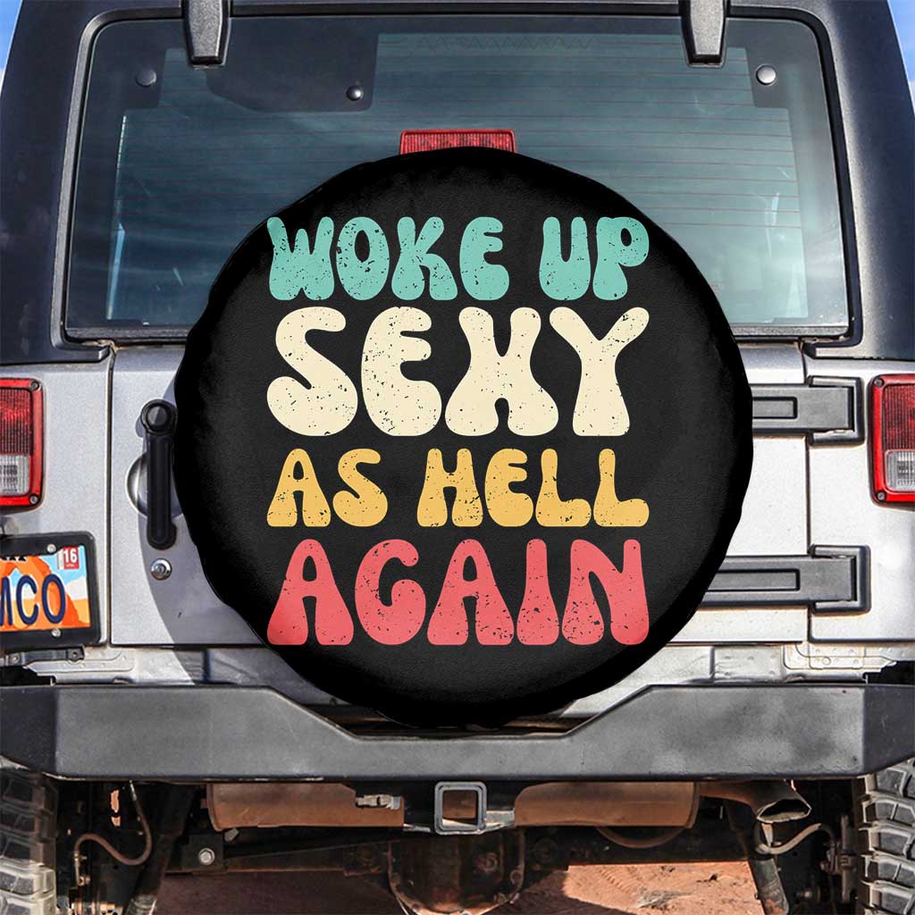 I Woke Up Sexy As Hell Again Spare Tire Cover Funny Sarcastic Women Saying TS10 No hole Black Print Your Wear
