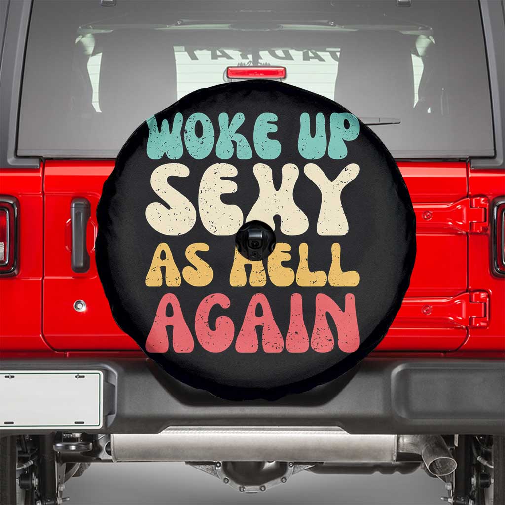 I Woke Up Sexy As Hell Again Spare Tire Cover Funny Sarcastic Women Saying TS10 Black Print Your Wear
