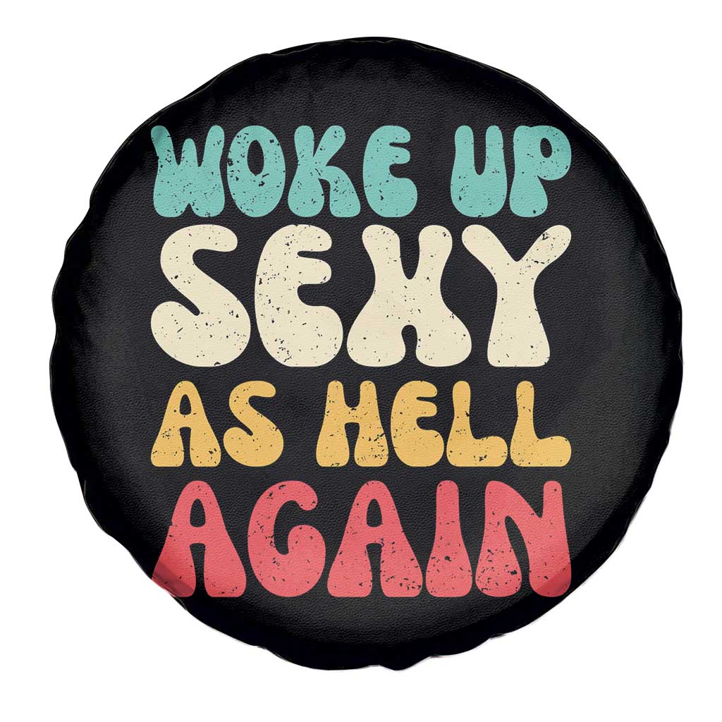 I Woke Up Sexy As Hell Again Spare Tire Cover Funny Sarcastic Women Saying TS10 Print Your Wear