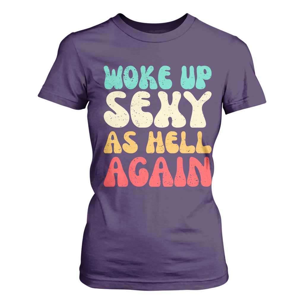 I Woke Up Sexy As Hell Again T Shirt For Women Funny Sarcastic Women Saying TS10 Purple Print Your Wear