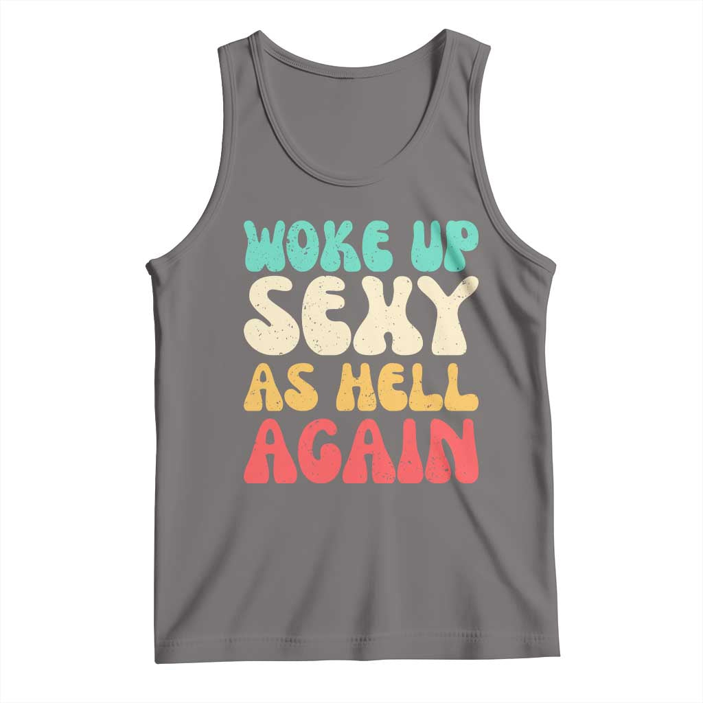 I Woke Up Sexy As Hell Again Tank Top Funny Sarcastic Women Saying TS10 Deep Heather Print Your Wear