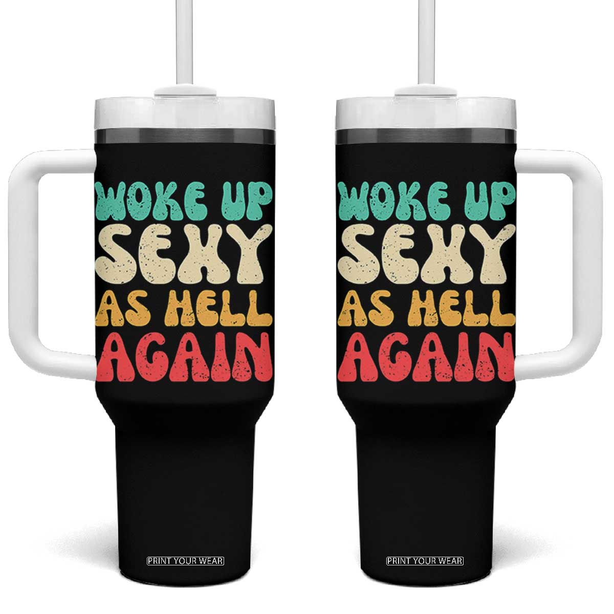 I Woke Up Sexy As Hell Again Tumbler With Handle Funny Sarcastic Women Saying TS10 One Size: 40 oz Black Print Your Wear