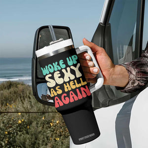 I Woke Up Sexy As Hell Again Tumbler With Handle Funny Sarcastic Women Saying TS10 Print Your Wear