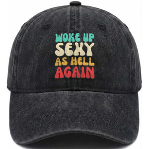 I Woke Up Sexy As Hell Again Washed Cotton Baseball Cap Funny Sarcastic Women Saying TS10 Washed Cap Universal Fit Black Print Your Wear