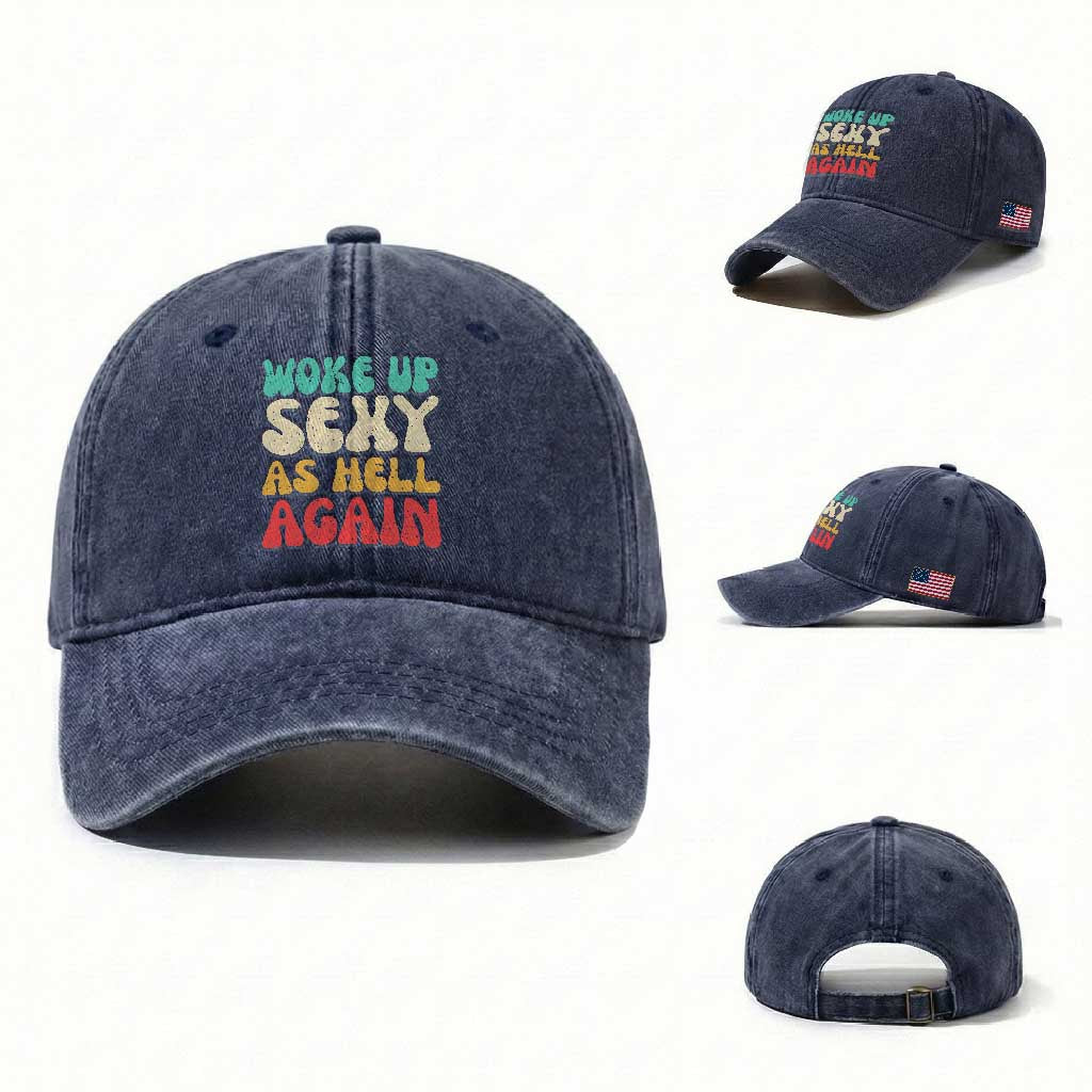 I Woke Up Sexy As Hell Again Washed Cotton Baseball Cap Funny Sarcastic Women Saying TS10 Washed Cap Universal Fit Navy Print Your Wear