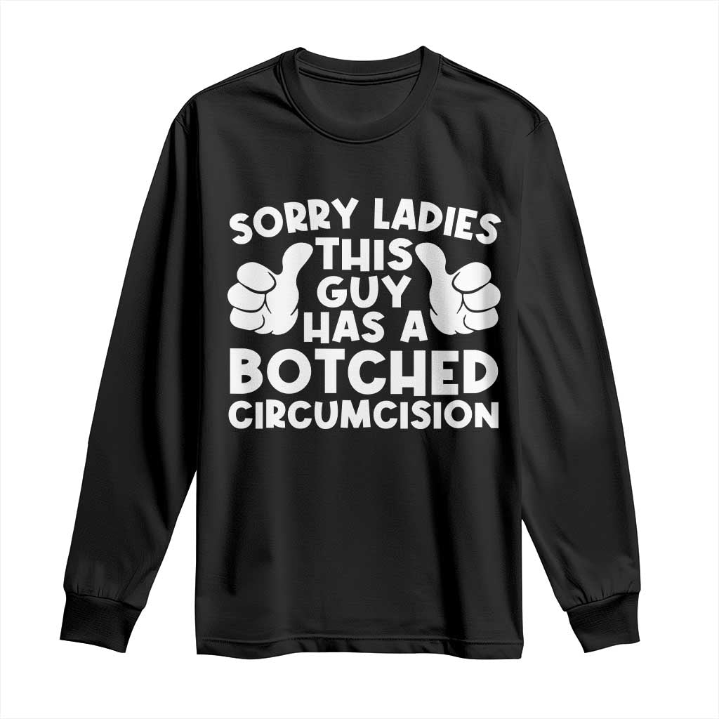 Inappropriate Adult Long Sleeve Shirt This Guy Botched Funny Cringe Offensive Humor Men TS10 Black Print Your Wear