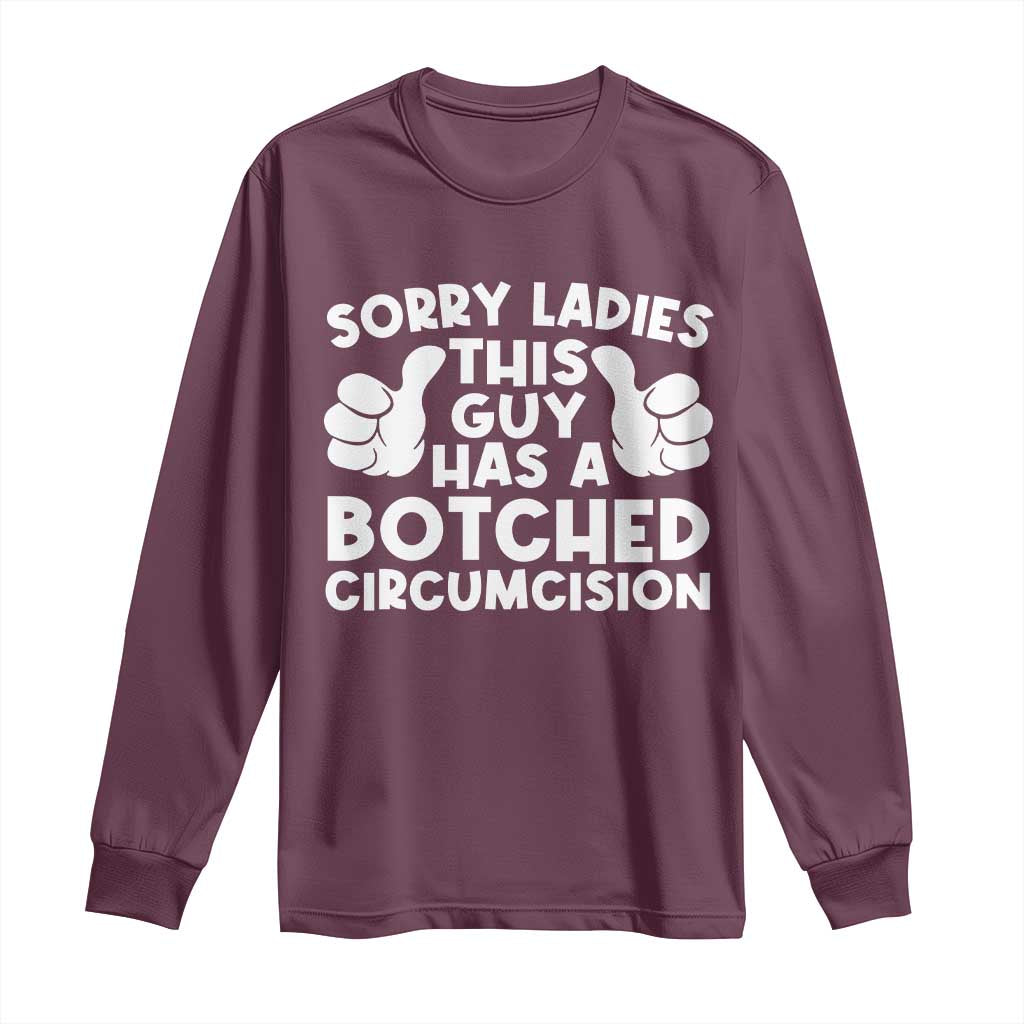 Inappropriate Adult Long Sleeve Shirt This Guy Botched Funny Cringe Offensive Humor Men TS10 Maroon Print Your Wear