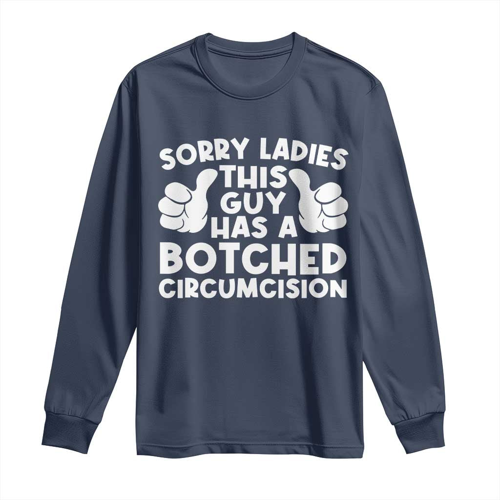 Inappropriate Adult Long Sleeve Shirt This Guy Botched Funny Cringe Offensive Humor Men TS10 Navy Print Your Wear