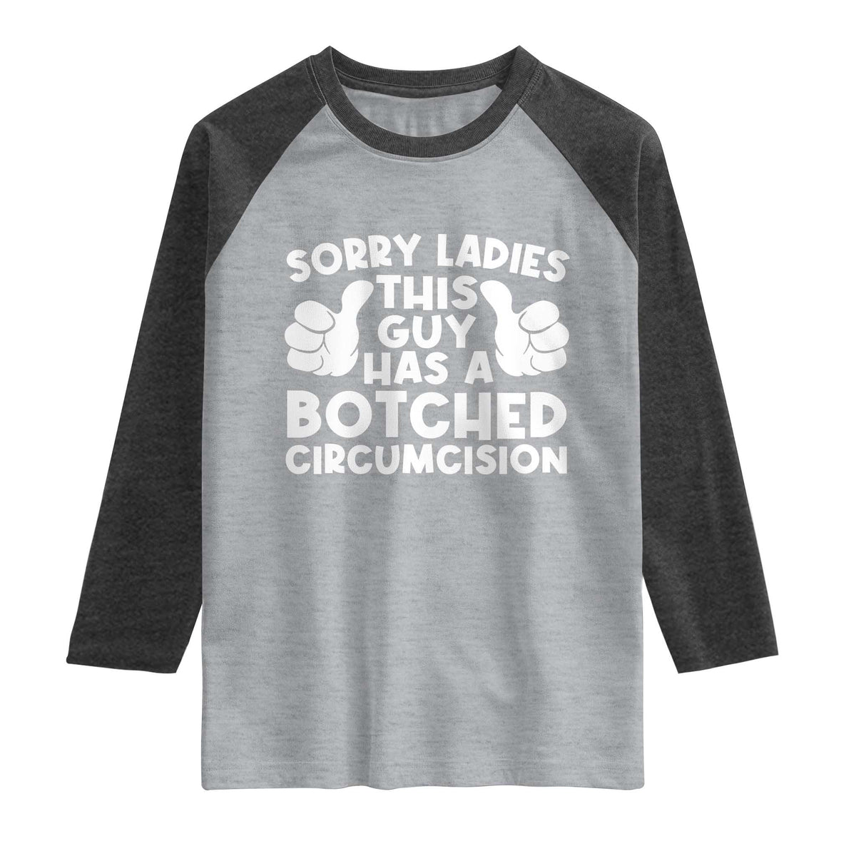 Inappropriate Adult Raglan Shirt This Guy Botched Funny Cringe Offensive Humor Men TS10 Heather Gray Heather Charcoal Print Your Wear