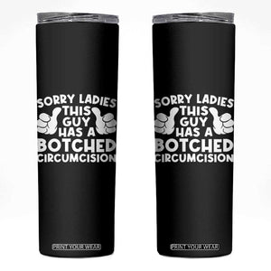 Inappropriate Adult Skinny Tumbler This Guy Botched Funny Cringe Offensive Humor Men TS10 Black Print Your Wear