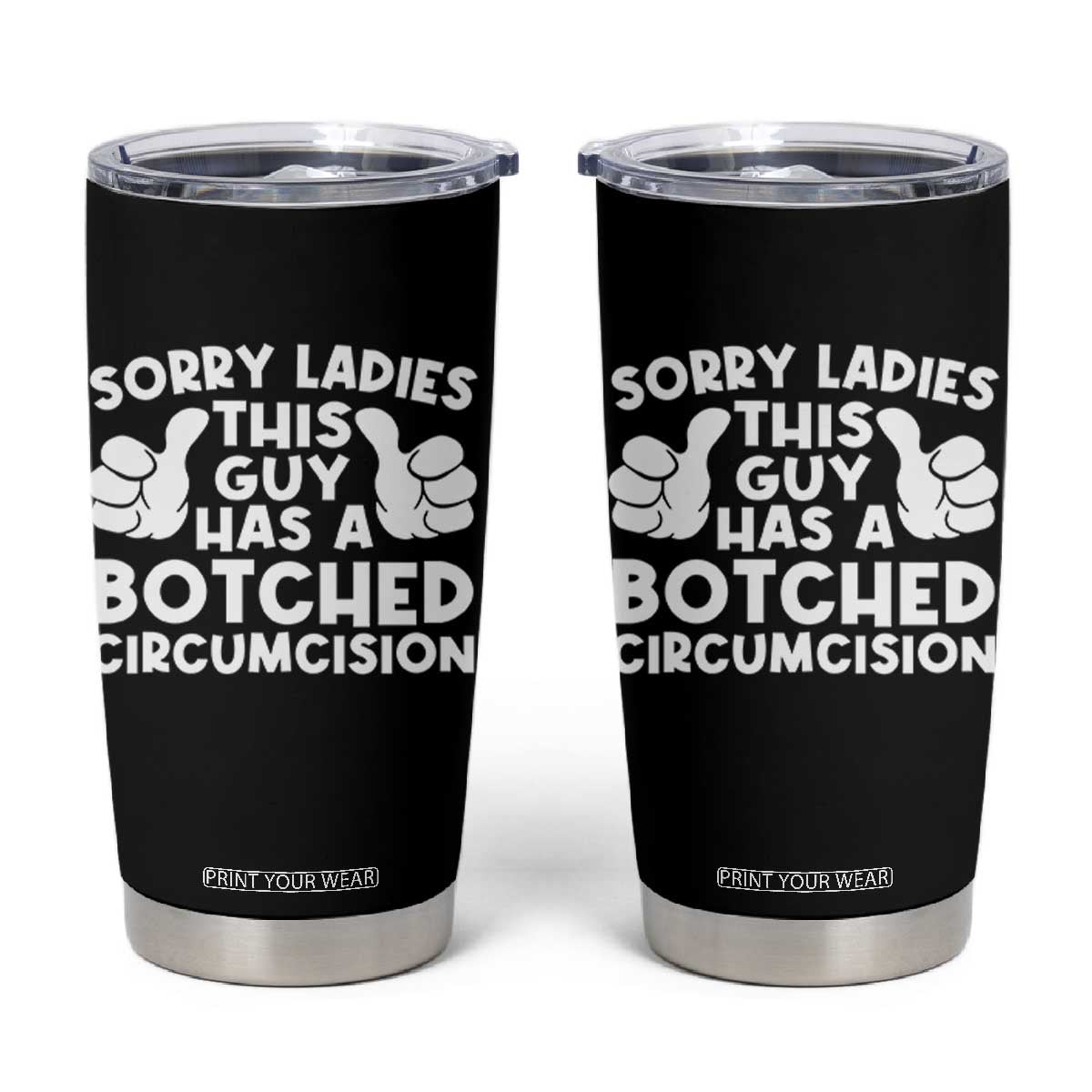 Inappropriate Adult Tumbler Cup This Guy Botched Funny Cringe Offensive Humor Men TS10 Black Print Your Wear