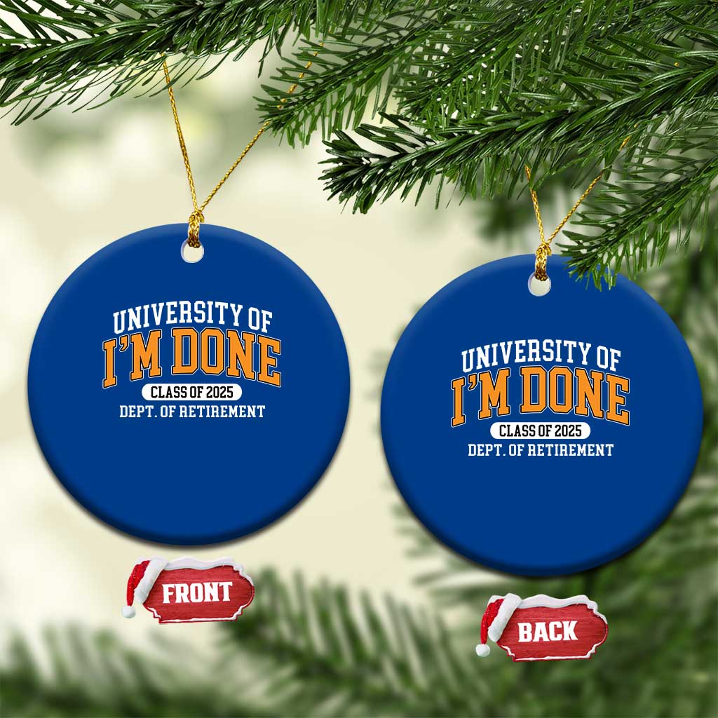 Retired Est 2025 Ceramic Ornament Funny University Of I'm Done Class Of 2025 TS10 1pc Blue Print Your Wear