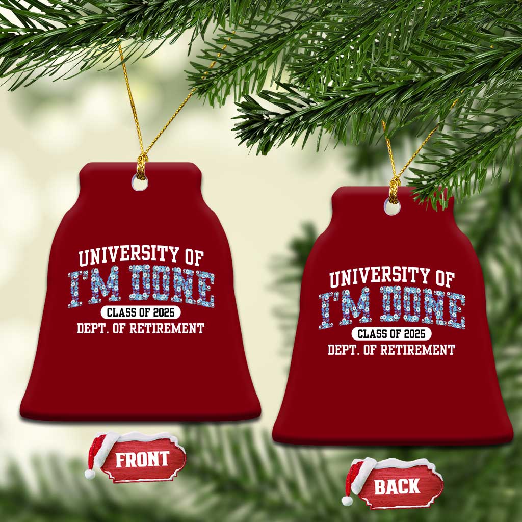 Retired Teacher 2025 Ceramic Ornament Funny Floral University Of I'm Done Class Of 2025 TS10 Print Your Wear