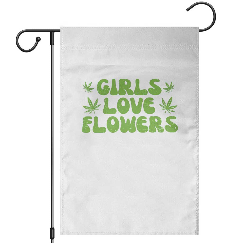 Girls Love Flowers Weed Cannabis Garden Flag Funny Marijuana 420 Gift TS10 White Print Your Wear
