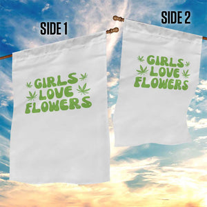 Girls Love Flowers Weed Cannabis Garden Flag Funny Marijuana 420 Gift TS10 Print Your Wear