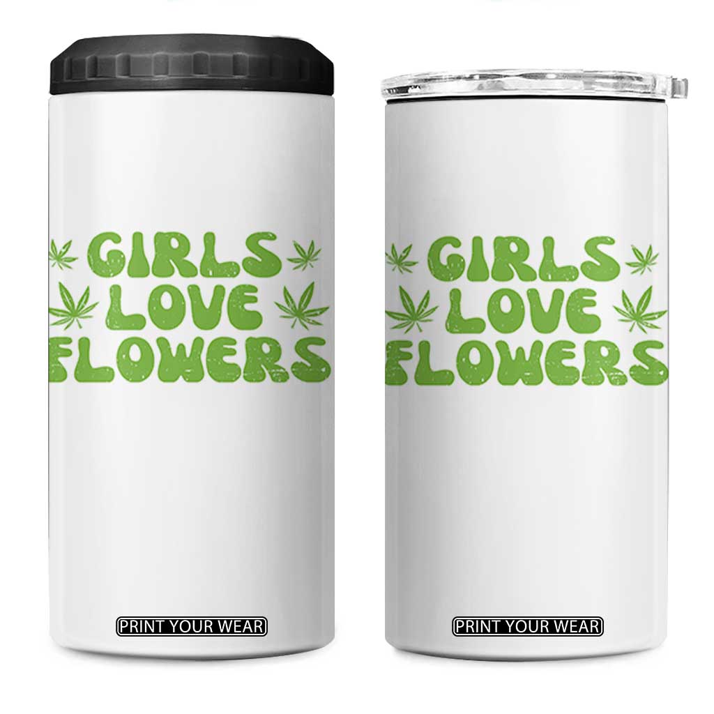 Girls Love Flowers Weed Cannabis 4 in 1 Can Cooler Tumbler Funny Marijuana 420 Gift TS10 One Size: 16 oz White Print Your Wear