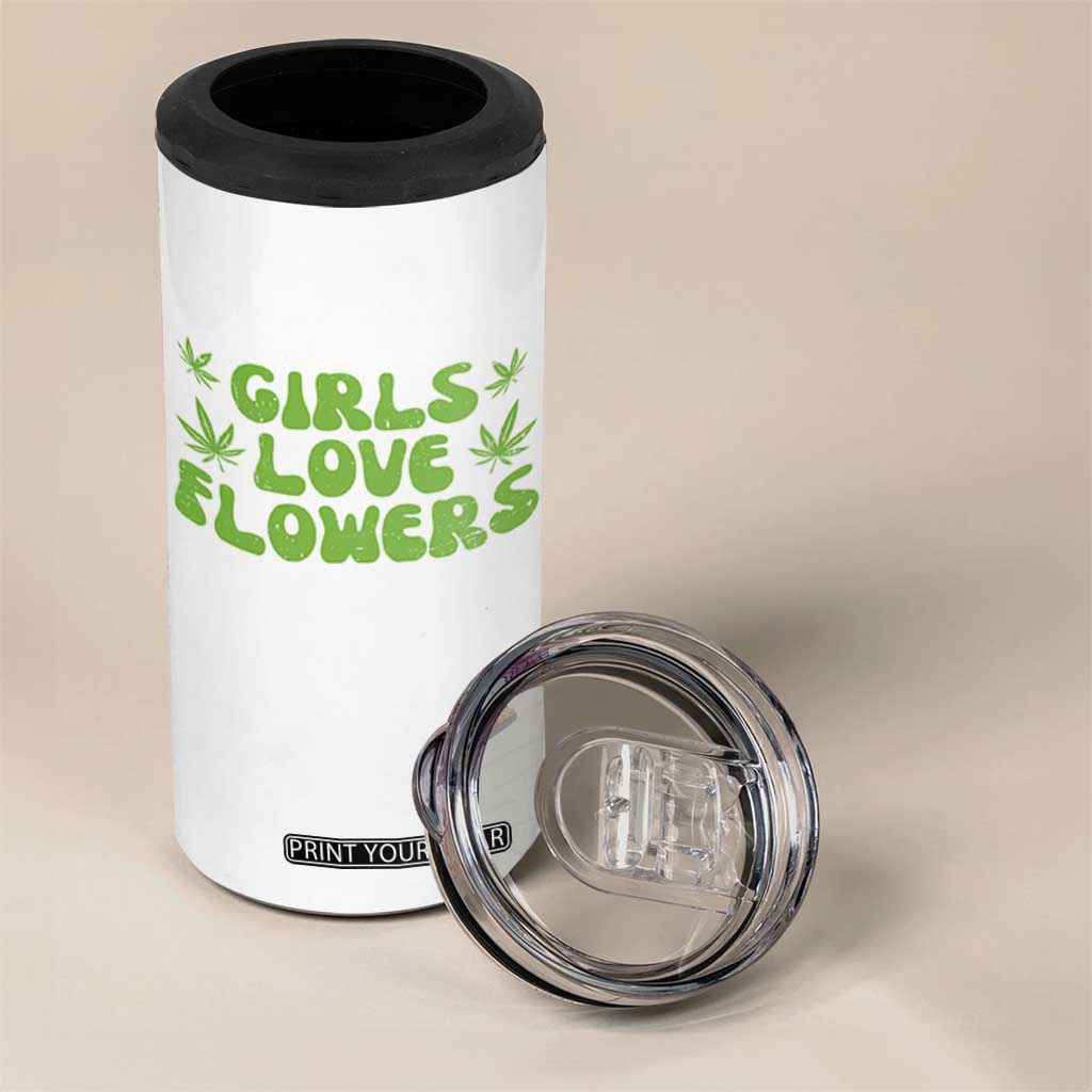 Girls Love Flowers Weed Cannabis 4 in 1 Can Cooler Tumbler Funny Marijuana 420 Gift TS10 Print Your Wear