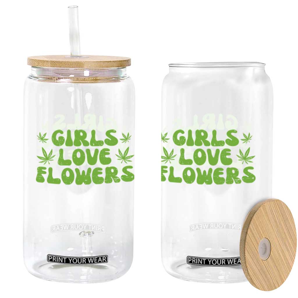 Girls Love Flowers Weed Cannabis Glass Can Funny Marijuana 420 Gift TS10 Print Your Wear