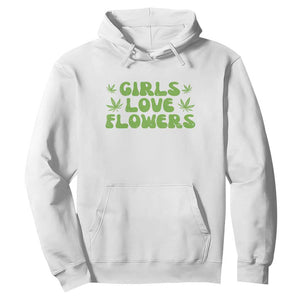 Girls Love Flowers Weed Cannabis Hoodie Funny Marijuana 420 Gift TS10 White Print Your Wear