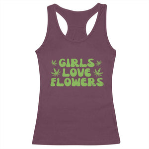 Girls Love Flowers Weed Cannabis Racerback Tank Top Funny Marijuana 420 Gift TS10 Maroon Print Your Wear