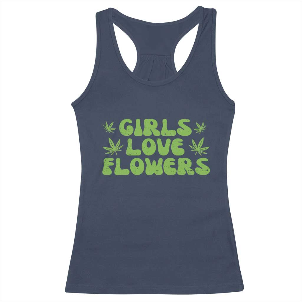 Girls Love Flowers Weed Cannabis Racerback Tank Top Funny Marijuana 420 Gift TS10 Navy Print Your Wear