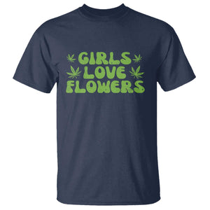Girls Love Flowers Weed Cannabis T Shirt Funny Marijuana 420 Gift TS10 Navy Print Your Wear