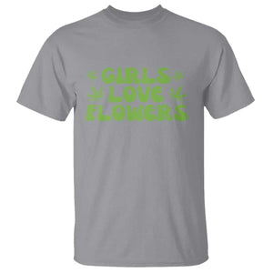 Girls Love Flowers Weed Cannabis T Shirt Funny Marijuana 420 Gift TS10 Sport Gray Print Your Wear