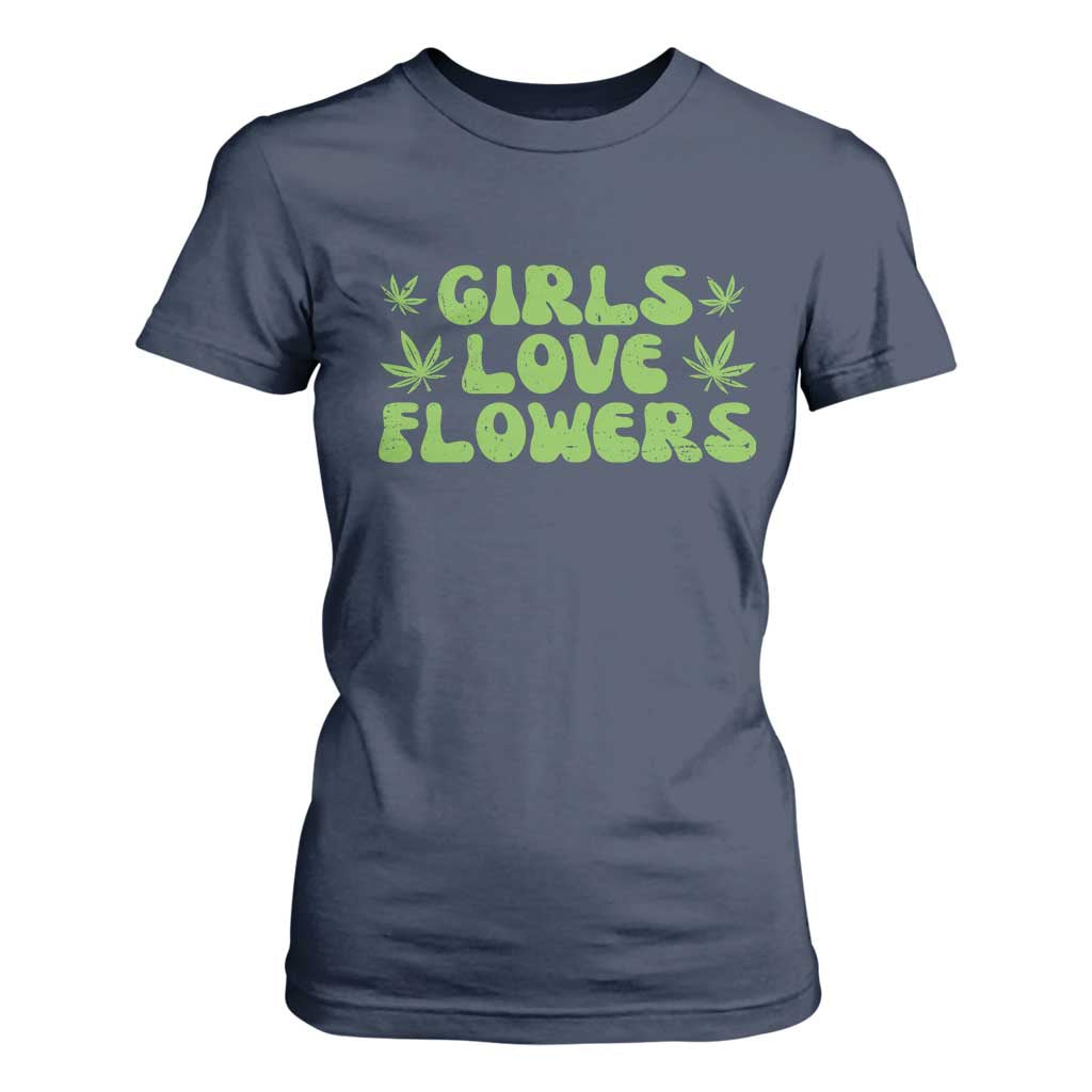 Girls Love Flowers Weed Cannabis T Shirt For Women Funny Marijuana 420 Gift TS10 Navy Print Your Wear