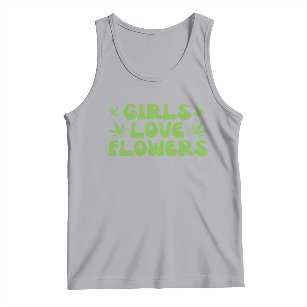 Girls Love Flowers Weed Cannabis Tank Top Funny Marijuana 420 Gift TS10 Athletic Heather Print Your Wear