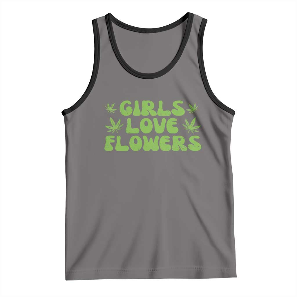 Girls Love Flowers Weed Cannabis Tank Top Funny Marijuana 420 Gift TS10 Deep Heather Black Print Your Wear