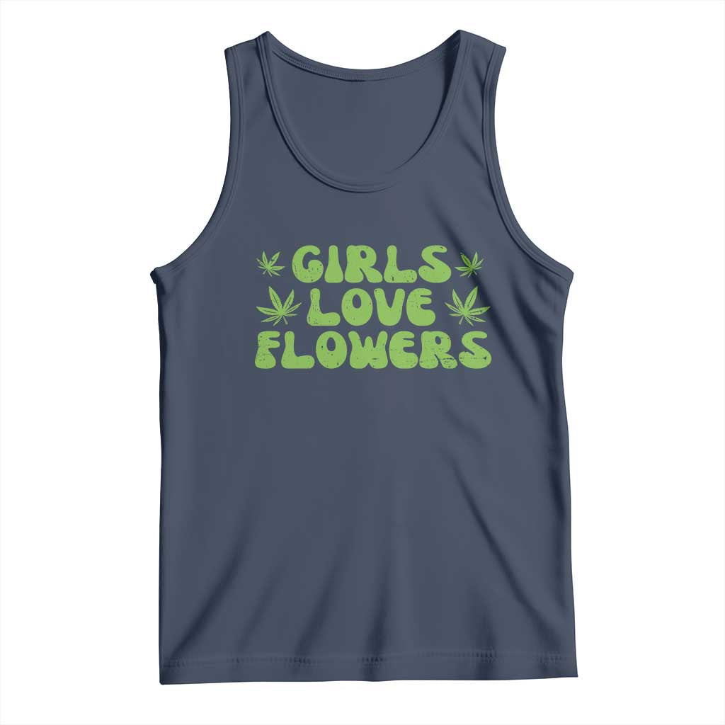 Girls Love Flowers Weed Cannabis Tank Top Funny Marijuana 420 Gift TS10 Navy Print Your Wear