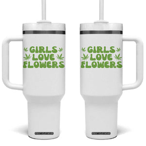 Girls Love Flowers Weed Cannabis Tumbler With Handle Funny Marijuana 420 Gift TS10 One Size: 40 oz White Print Your Wear
