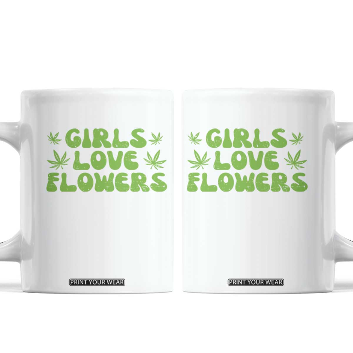 Girls Love Flowers Weed Cannabis Coffee Mug Funny Marijuana 420 Gift TS10 White Print Your Wear