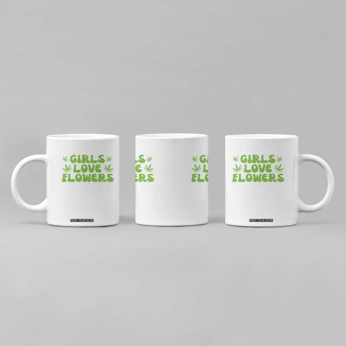 Girls Love Flowers Weed Cannabis Coffee Mug Funny Marijuana 420 Gift TS10 Print Your Wear