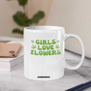 Girls Love Flowers Weed Cannabis Coffee Mug Funny Marijuana 420 Gift TS10 Print Your Wear