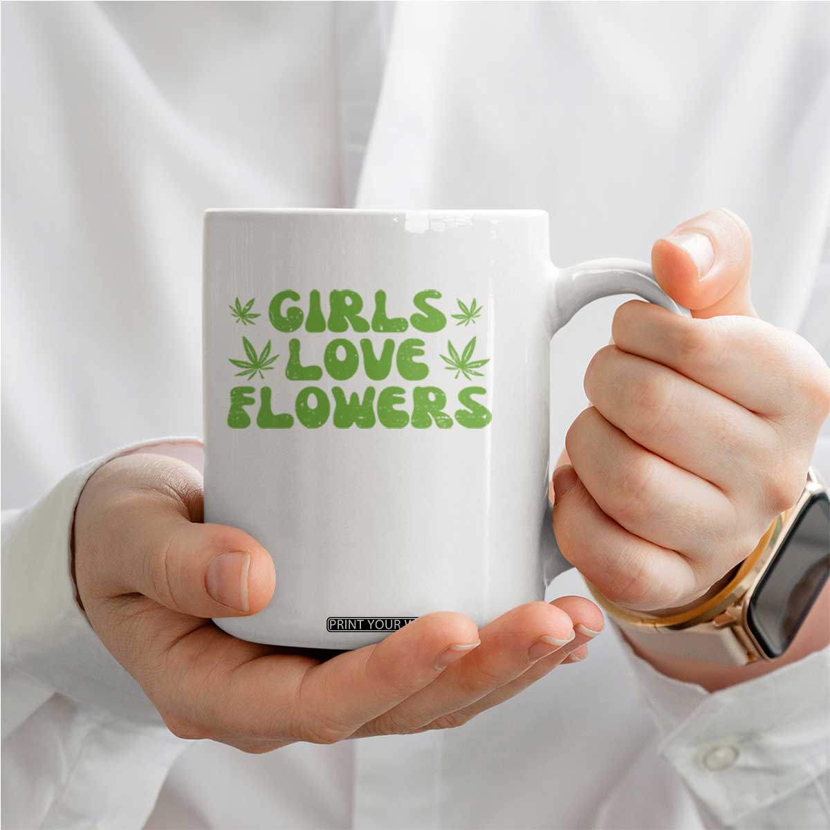 Girls Love Flowers Weed Cannabis Coffee Mug Funny Marijuana 420 Gift TS10 Print Your Wear