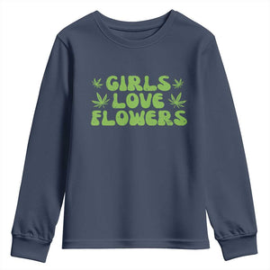 Girls Love Flowers Weed Cannabis Youth Sweatshirt Funny Marijuana 420 Gift TS10 Navy Print Your Wear